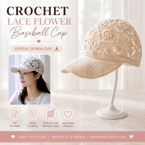 Puede incluir: Una gorra de béisbol de ganchillo beige con un patrón de encaje floral. El texto dice CROCHET LACE FLOWER Baseball Cap, DIGITAL DOWNLOAD, PDF PATTERN, VIDEO TUTORIAL, STEP-BY-STEP INSTRUCTIONS, BEGINNER FRIENDLY, EASY TO FOLLOW, BEAUTIFUL & UNIQUE, HANDMADE WITH LOVE.