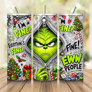 May include: A cylindrical tumbler featuring a graphic of a green character in a grey hoodie, surrounded by Christmas trees, presents, candy canes, and string lights. The text reads I'M FINE! EVERYTHING'S FINE! and EWW PEOPLE on a grey background.