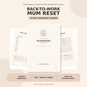 Könnte beinhalten: Ein 10-seitiger druckbarer Planer mit dem Titel BACK-TO-WORK MUM RESET. Das Deckblatt hat ein minimalistisches Design mit dem Text THE MUM RESET after maternity leave. Weitere Seiten zeigen Abschnitte zur Arbeits- und Heimorganisation.