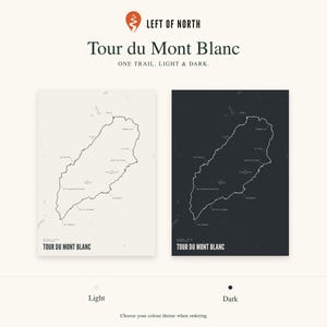 May include: Two rectangular posters displaying the Tour du Mont Blanc trail map. One poster features a light cream background with black lines and text, while the other has a dark charcoal background with white lines and text. Both include the text LEFT OF NORTH, Tour du Mont Blanc, and ONE TRAIL. LIGHT & DARK.