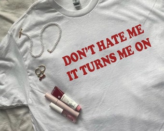 Don't Hate Me Tee | Cute Tee | Y2K Clothing | Trendy Top | Graphic Shirt | Cute Gift | Girl Shirt | Funny Tee | Aesthetic Tee