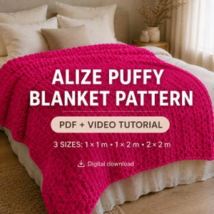 May include: A bright fuchsia chunky knit blanket with a textured loop pattern. The text reads: ALIZE PUFFY BLANKET PATTERN, PDF + VIDEO TUTORIAL, 3 SIZES: 1 x 1 m, 1 x 2 m, 2 x 2 m, and Digital download. The blanket is draped over a bed.