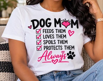 Dog Mom Feeds Loves Spoils Protects Them Always T-Shirt