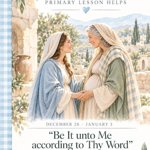 Puede incluir: Una guía de lecciones impresa titulada COME, FOLLOW ME 2027 New Testament Primary Lesson Helps. Presenta una ilustración en acuarela de dos mujeres con túnicas tomadas de la mano, con el texto Be It unto Me according to Thy Word, 28 dic-3 ene.