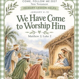 Puede incluir: Un póster educativo religioso con un borde de cuadros verdes que presenta el texto Come, Follow Me 2027, New Testament, Primary Lesson Helps, January 4-10, We Have Come to Worship Him, Matthew 2; Luke 2 y una ilustración de la natividad.