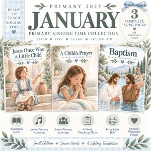 May include: A Primary 2027 January singing time collection featuring three song packs with illustrated covers titled Jesus Once Was a Little Child, A Child's Prayer, and Baptism. The set includes 48 printable pages with lyrics, activities, and teaching plans.