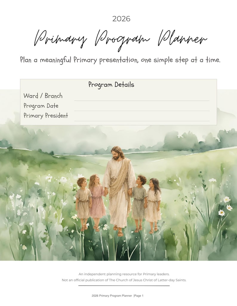 以下が含まれることがあります： 「2026 Primary Program Planner」および「Plan a meaningful Primary presentation, one simple step at a time.」というテキストが記載された2026年プライマリープログラムプランナー。Ward/Branch、Program Date、Primary Presidentの記入欄があり、ローブを着た人物が4人の子供たちと一緒に緑の野原を歩いている水彩画のイラストが描かれています。