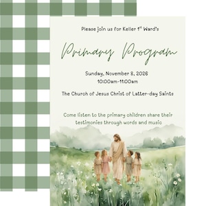 May include: A rectangular invitation card with a sage green gingham border. The text reads: Please join us for Keller 1st Ward's Primary Program, Sunday, November 8, 2026, 10:00am-11:00am, The Church of Jesus Christ of Latter-day Saints, Come listen to the primary children share their testimonies through words and music. Below the text is a watercolor illustration of a figure in robes walking with four children in a field.