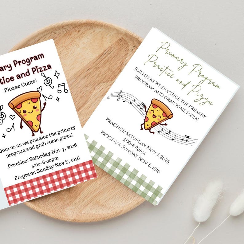 May include: Two rectangular event invitations featuring a cartoon pizza slice character, musical notes, and text. One card has a red gingham border, the other a green gingham border. Text includes Primary Program Practice and Pizza, dates, and times.