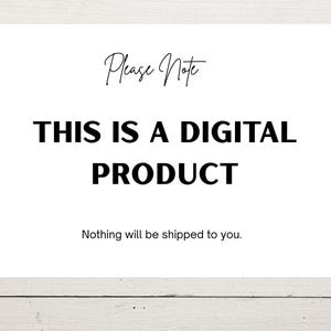 May include: A white rectangular sign with black text that reads Please Note, THIS IS A DIGITAL PRODUCT, and Nothing will be shipped to you. The text is centered on the sign, which features a clean, minimalist design with clear, bold lettering.