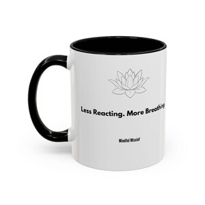 Mindfulness Lotus Coffee Mug, Less Reacting More Breathing Zen Gift