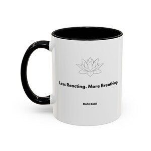 Less Reacting More Breathing mug | Lotus mindfulness coffee mug