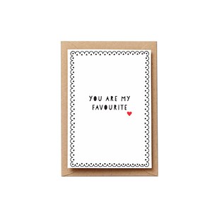 You are my favourite Card. Fun Love card, valentines card, anniversary card or wedding day card