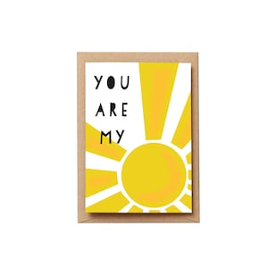 You are my Sunshine Card. Love card, valentines card, anniversary card or wedding day card