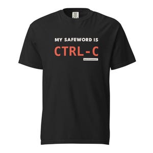 My Safeword Is Ctrl-C Shirt | Cheeky Programmer Tee, Spicy Coder Gift