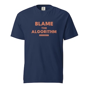 Blame the Algorithm Shirt | Funny AI Excuse Tee, Programmer Data Scientist Gift