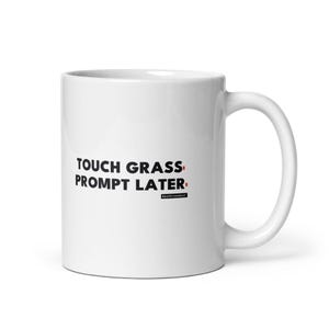 Touch Grass Prompt Later Mug | Funny AI Coffee Mug, Programmer Gift