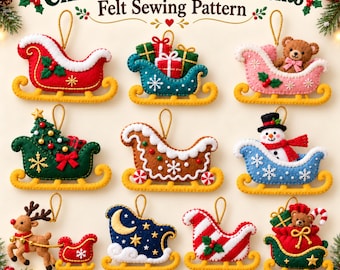 May include: A collection of felt Christmas sleigh ornaments featuring various designs including a reindeer, a snowman, teddy bears, and gift boxes. The text reads Christmas Sleigh Ornaments Felt Sewing Pattern and Beginner Friendly.