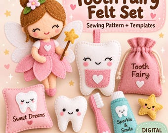 May include: A felt craft set featuring a fairy doll, tooth-shaped pouches, a toothbrush, toothpaste, and a star. Text includes "Tooth Fairy Felt Set", "Sewing Pattern + Templates", "Sweet Dreams", "Tooth Fairy", "Sparkle & Smile", and "DIGITAL DOWNLOAD".