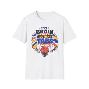 My Brain Has Too Many Tabs T-Shirt | Funny Mental Load Design