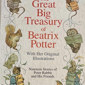 May include: A hardcover book titled The Great Big Treasury of Beatrix Potter With Her Original Illustrations Nineteen Stories of Peter Rabbit and His Friends, featuring illustrations of various animals including a squirrel, rabbit, and kitten.