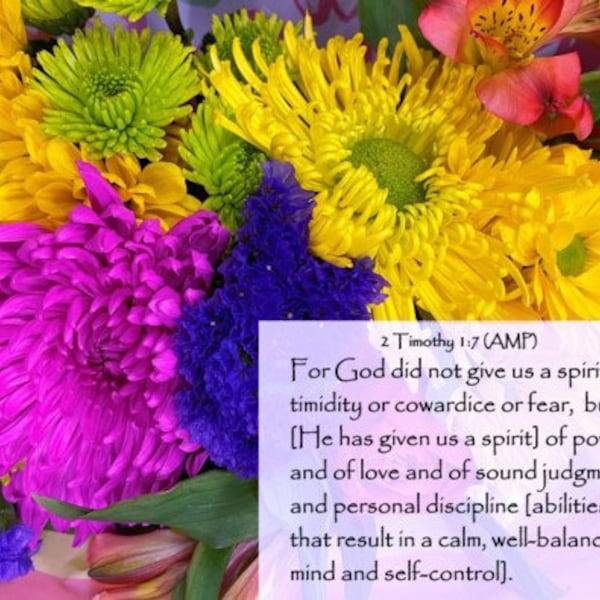 God gives us Power, Love and a sound mind. 2 Timothy 1:7 (AMP) Colorful bouquet Scripture art -  select a size photo with free shipping