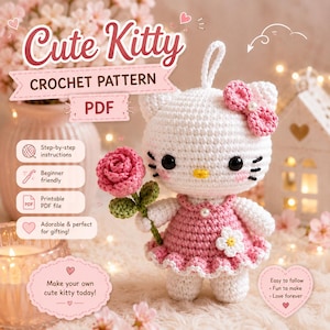 May include: A white crocheted kitty doll with black eyes, a yellow nose, and pink cheeks, wearing a pink dress with a white flower and a pink bow on its ear. The kitty holds a pink rose with a green stem. Text includes Cute Kitty CROCHET PATTERN PDF.