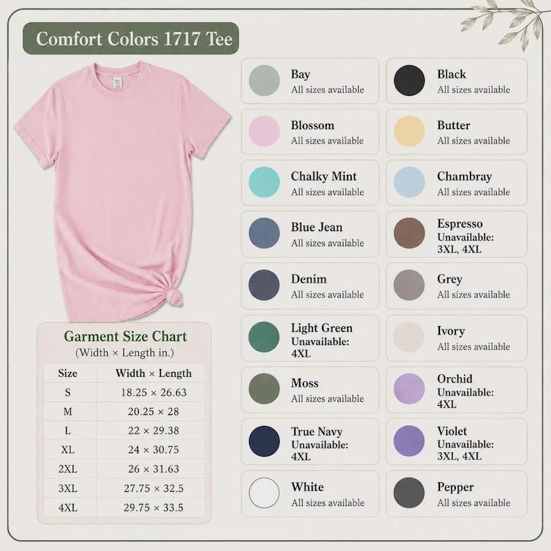 May include: A light pink short-sleeve t-shirt labeled Comfort Colors 1717 Tee. The image includes a color palette chart with names like Bay, Black, Blossom, Butter, Chalky Mint, Chambray, Blue Jean, Espresso, Denim, Grey, Light Green, Moss, Ivory, Orchid, True Navy, Violet, White, and Pepper. A size chart lists widths and lengths in inches for sizes S through 4XL.
