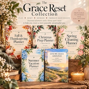 May include: The Grace Reset Collection includes five printable planners: Fall & Thanksgiving, Christmas Prep, Spring Cleaning, Summer Vacation, and Give Me Grace. Each planner features seasonal floral illustrations and text on a cream background.