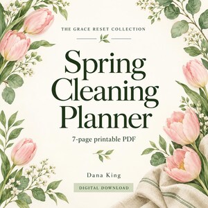 May include: A digital printable Spring Cleaning Planner from The Grace Reset Collection by Dana King. The document features dark green text on a cream background, framed by watercolor illustrations of pink tulips and green foliage.