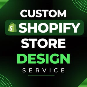 Op de afbeelding: Een digitale afbeelding met de tekst CUSTOM SHOPIFY STORE DESIGN SERVICE in dikke witte en lichtgroene letters tegen een donkergroene achtergrond. Het Shopify-logo staat in een groen afgerond rechthoekig kader aan de linkerkant.