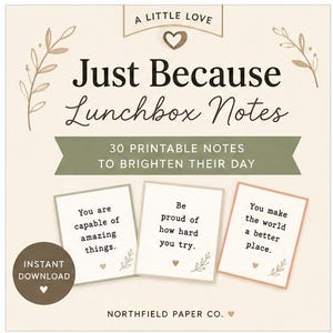 May include: A set of 30 printable lunchbox notes titled A Little Love Just Because Lunchbox Notes. The design features a cream background with olive green accents, botanical illustrations, and three sample cards with positive affirmations.