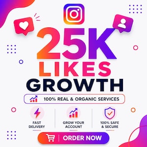 May include: A digital graphic featuring the text 25K LIKES GROWTH with an Instagram icon, heart and profile speech bubbles. Below, text reads 100% REAL & ORGANIC SERVICES, FAST DELIVERY, GROW YOUR ACCOUNT, 100% SAFE & SECURE, and ORDER NOW with icons.