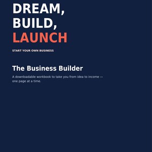 Puede incluir: Una portada de libro de trabajo digital azul oscuro titulada DREAM, BUILD, LAUNCH y The Business Builder. El texto incluye START YOUR OWN BUSINESS, una descripción del libro de trabajo y las palabras Workbook, Templates, Exercises, Checklists con una flecha.