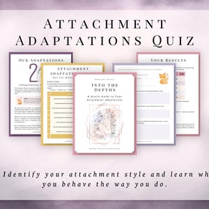 May include: A set of printed documents titled Attachment Adaptations Quiz, including a guide titled Into The Depths with a line art illustration of a person, alongside pages featuring text, a fox graphic, and structured sections for results.