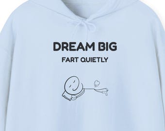 Dream Big Fart Quietly Hoodie, Funny Sleep Sweatshirt, Fart Joke Hoodie, Bedtime Humor Gift, Sleep Lover Pullover