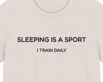 Sleeping Is a Sport I Train Daily Shirt, Funny Sleep T-Shirt, Nap Lover Gift, Bedtime Humor Tee, Tired Adult Shirt