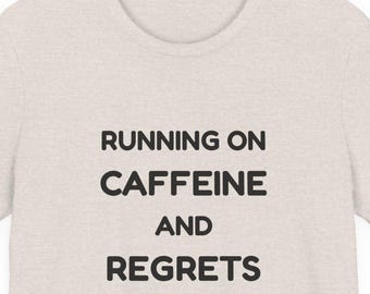 Running on Caffeine and Regrets Tee | Sleep Humor Funny Shirt