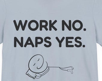 Work No Naps Yes Shirt, Funny Sleep T-Shirt, Nap Lover Gift, Lazy Day Humor Tee, Tired Coworker Shirt