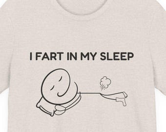 I Fart in My Sleep Shirt, Funny Sleep T-Shirt, Fart Joke Tee, Bedtime Humor Gift, Sleep Lover Shirt