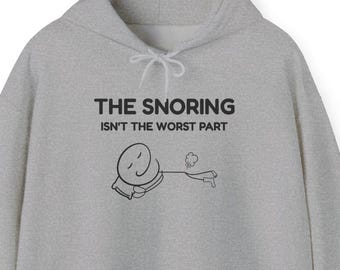 The Snoring Isnt the Worst Part Hoodie, Funny Sleep Hoodie, Fart Joke Sweatshirt, Couples Humor Gift, Bedtime Humor