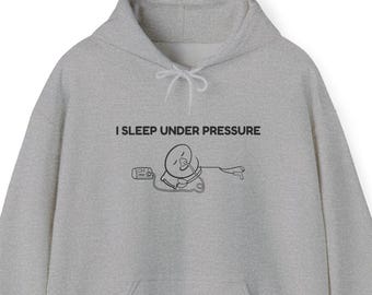 I Sleep Under Pressure Hoodie, Funny CPAP Hoodie, Sleep Apnea Sweatshirt, CPAP User Gift, Cozy Sleep Humor Pullover