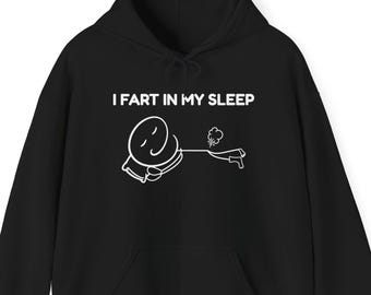 I Fart in My Sleep Hoodie, Funny Sleep Sweatshirt, Fart Joke Hoodie, Bedtime Humor Gift, Cozy Sleep Lover Pullover