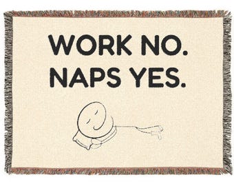 Work No Naps Yes Woven Blanket, Funny Sleep Throw, Nap Lover Gift, Cozy Bedroom Decor, Lazy Day Blanket