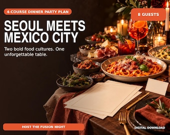 Seoul Meets Mexico City Dinner Party Planner | 4-Course Menu, 8 Guests (PDF)
