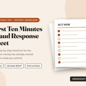May include: A printable PDF First Ten Minutes Fraud Response Sheet with a checklist titled ACT NOW. The document includes 3 pages, measures 8.5x11 inches, and features a list with checkboxes. The text reads: The step-by-step checklist for the moment money has already moved. Speed is what you control.