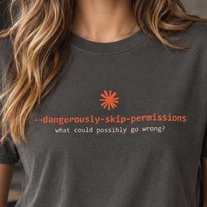 Claude Code Shirt, Dangerously Skip Permissions T-Shirt, Funny Programmer Gift, AI Coding Humor, Software Developer Tee