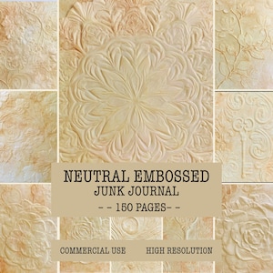 May include: A collage of beige embossed paper textures featuring floral patterns, mandalas, and a key motif. The central text reads NEUTRAL EMBOSSED JUNK JOURNAL -- 150 PAGES -- COMMERCIAL USE HIGH RESOLUTION in black lettering.