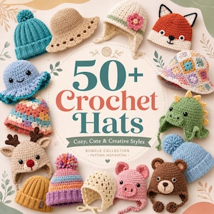 May include: A collection of 50+ crochet hats featuring various designs including a teal pom-pom beanie, a tan sun hat, a flower-adorned bonnet, a fox face, a granny square bucket hat, a green dinosaur, a reindeer, a pig, and a bear.