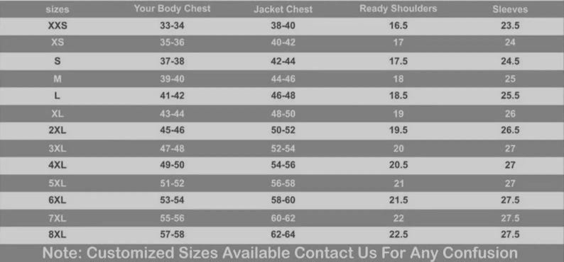May include: A grey and white sizing chart for jackets, listing sizes from XXS to 8XL. Columns include Your Body Chest, Jacket Chest, Ready Shoulders, and Sleeves measurements in inches. The bottom text reads: Note: Customized Sizes Available Contact Us For Any Confusion.